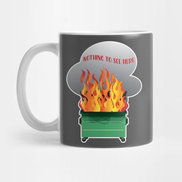 Dumpster Fire Nothing to See Here by Pixels, Prints & Patterns